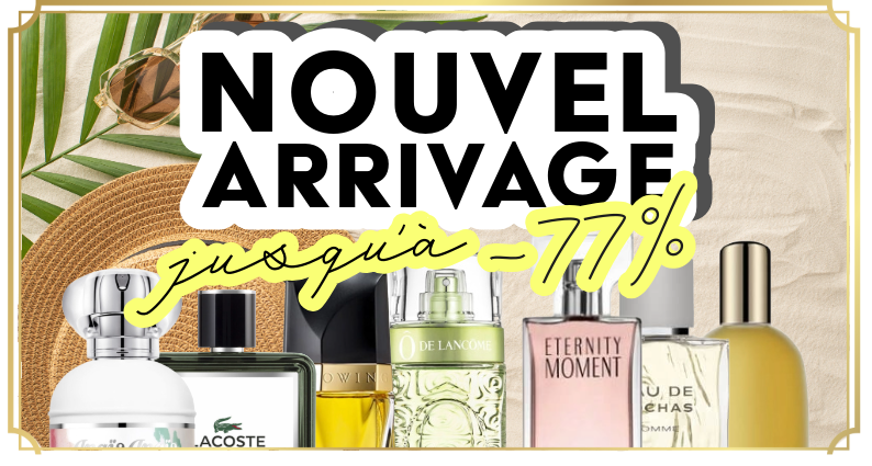 Nouvel arrivage de parfums. à petits prix