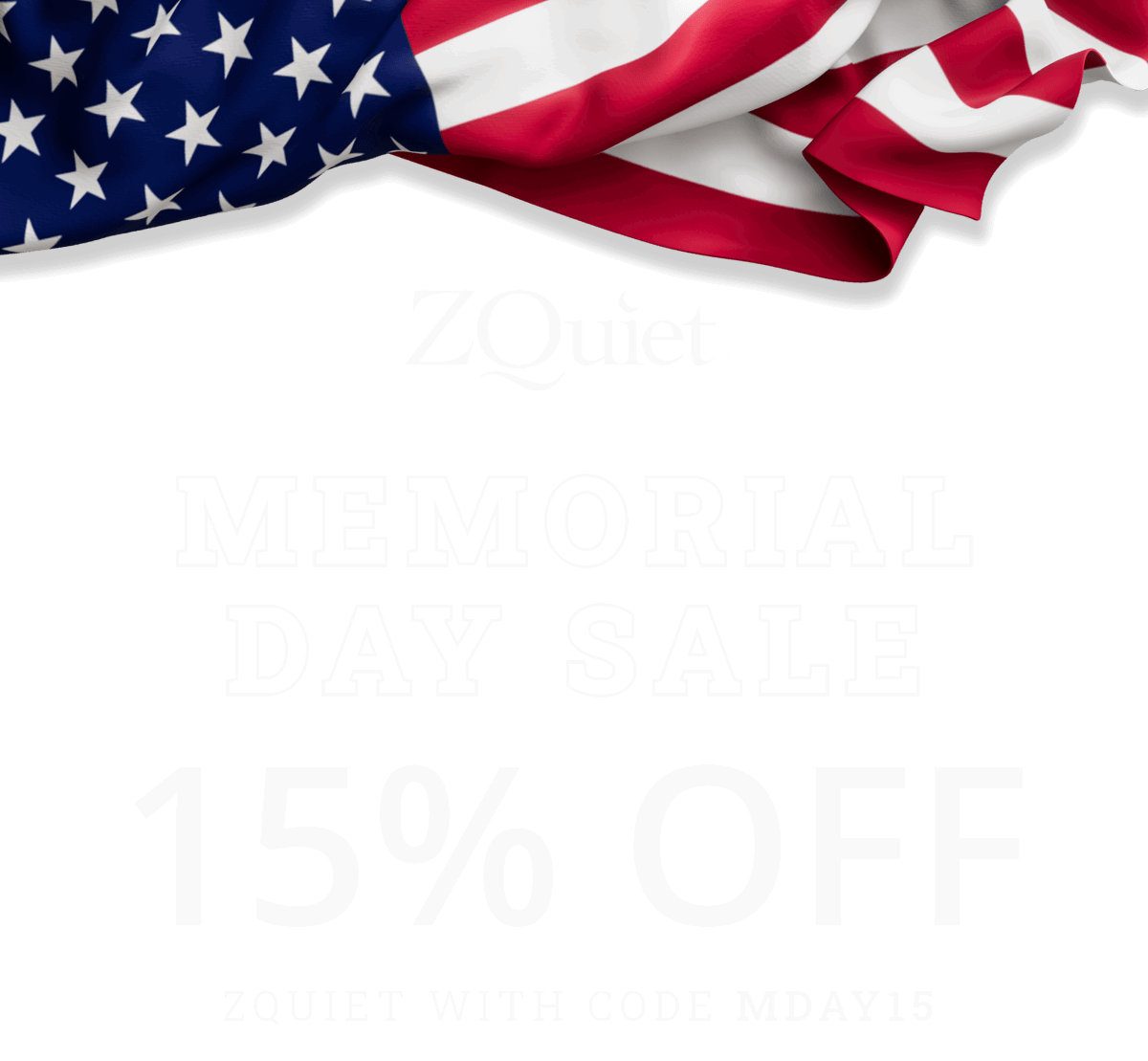 MEMORIAL DAY SALE! 15% OFF ZQuiet with Code MDAY15