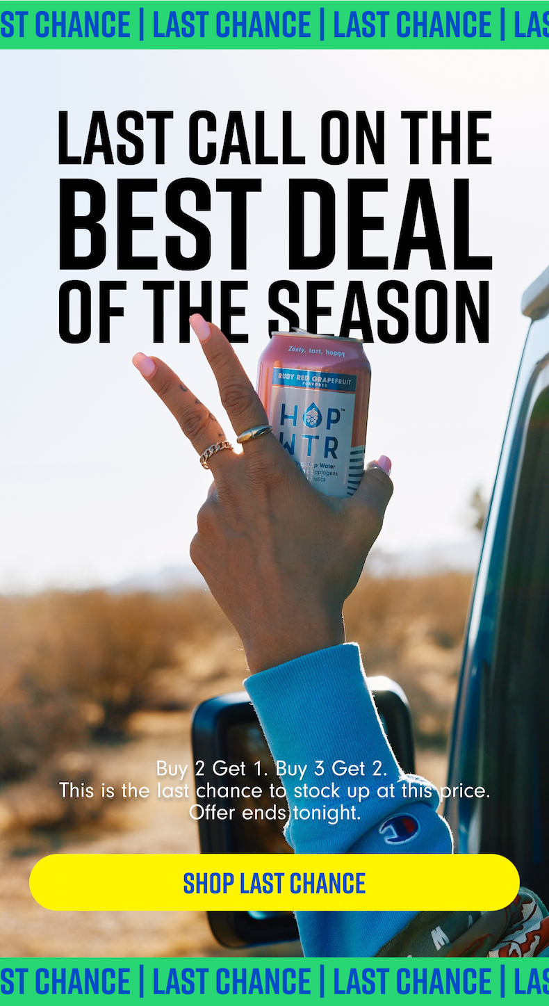 LAST CALL ON THE BEST DEAL OF THE SEASON Zesty, tart, hoppy