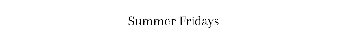 Summer Fridays