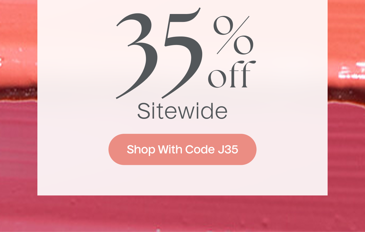 35% Off Sitewide | Shop With Code J35