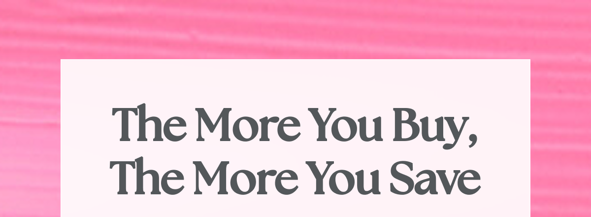 The More You Buy, The More You Save