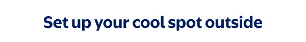 Set up your cool spot outside