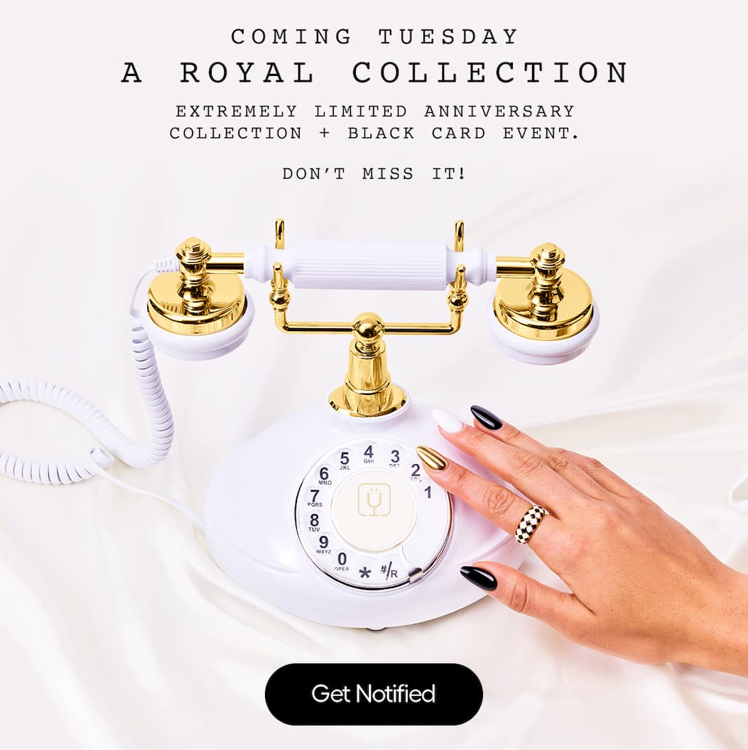 Coming Tuesday! An extremely limited anniversary collection and Black Card Event. Sign up to be notified.