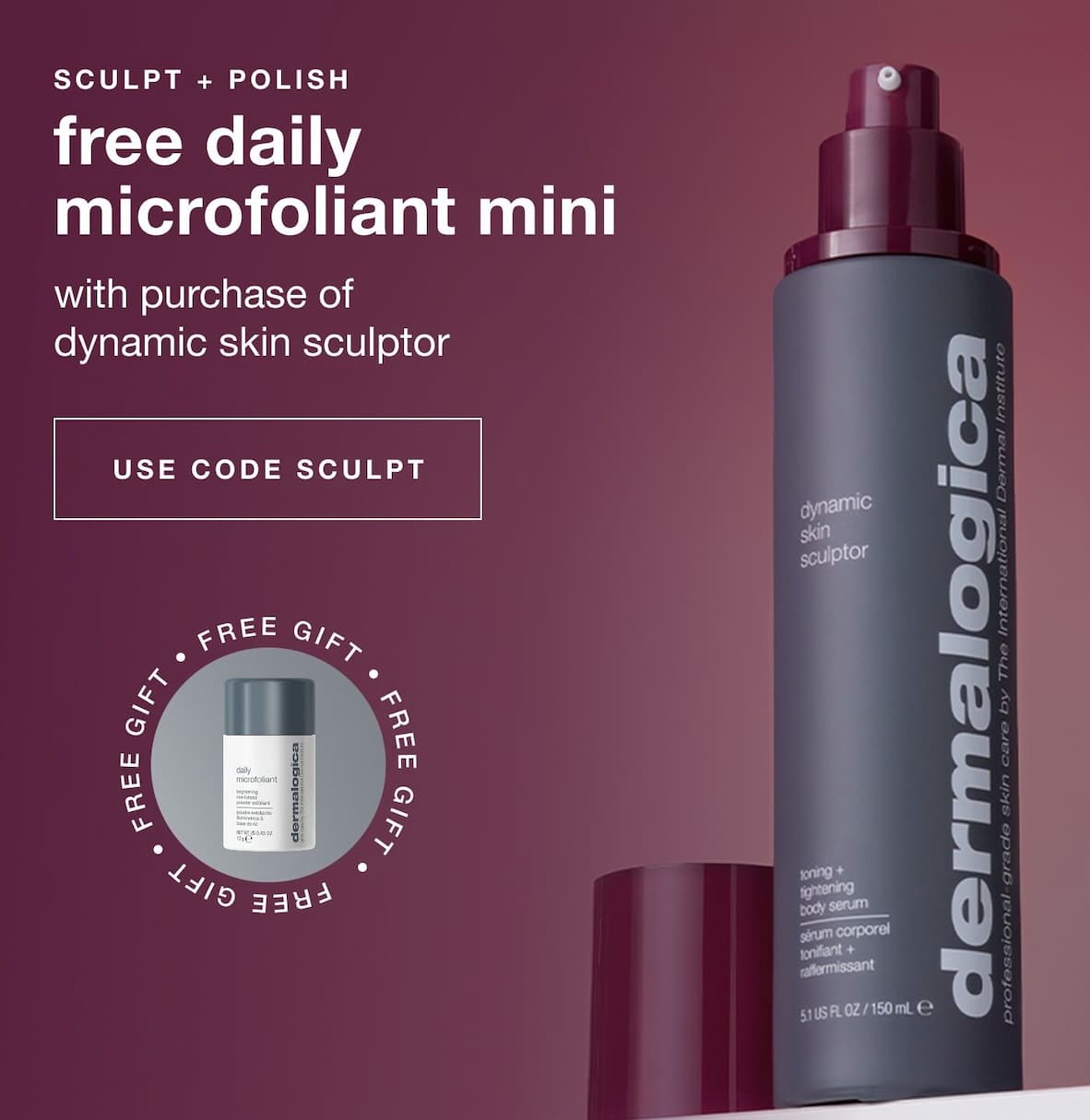 sculpt + polish | free daily microfoliant mini | with purchase of dynamic skin sculptor | USE CODE SCULPT | free gift