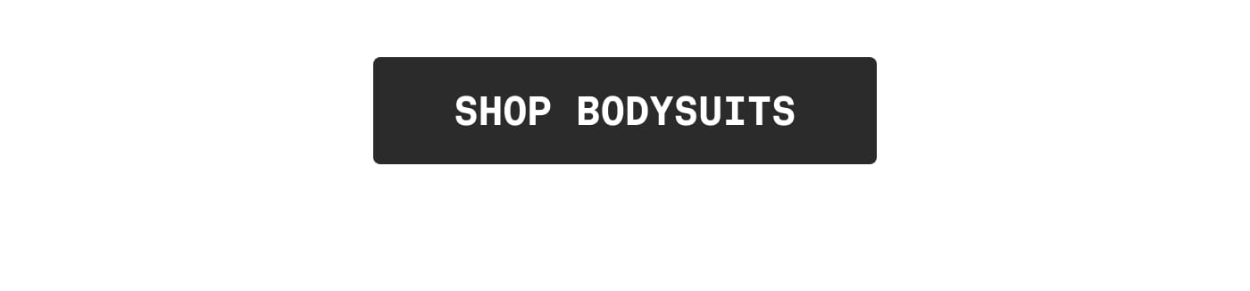 SHOP BODYSUITS