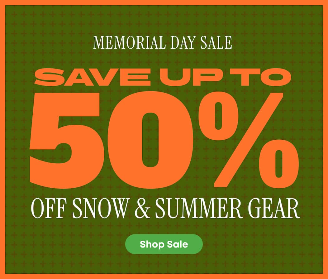 Memorial Day Sale - Save Up To 50% Off Snow & Summer Gear - Shop Sale 