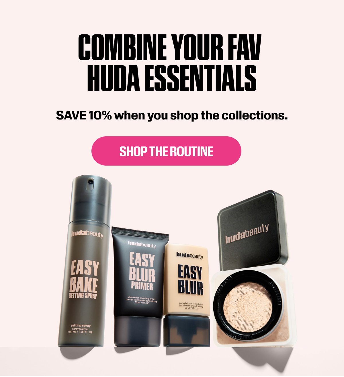 Combine your fav Huda essentials and save 10% when you shop the collections.