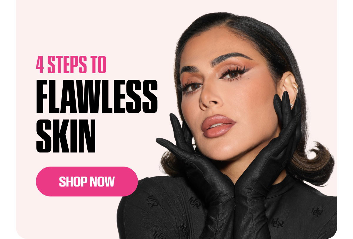 4 STEPS TO FLAWLESS SKIN