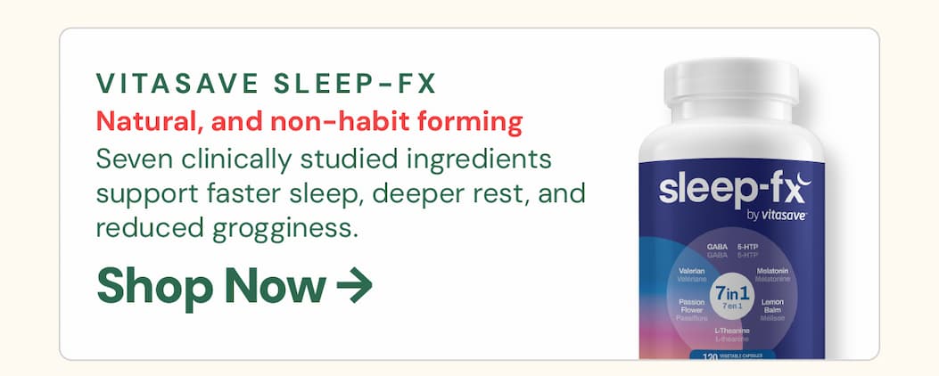 Vitasave Sleep-Fx Natural Sleep Aid 120 VCaps: Seven clinically studied ingredients in one capsule — GABA, 5-HTP, Melatonin, Valerian, Passion Flower, Lemon Balm, and L-Theanine. Sleep-Fx supports falling asleep faster, staying asleep longer, and waking up without the grogginess. Natural, non-habit forming, and Health Canada licensed. The long weekend is the perfect time to reset your sleep.