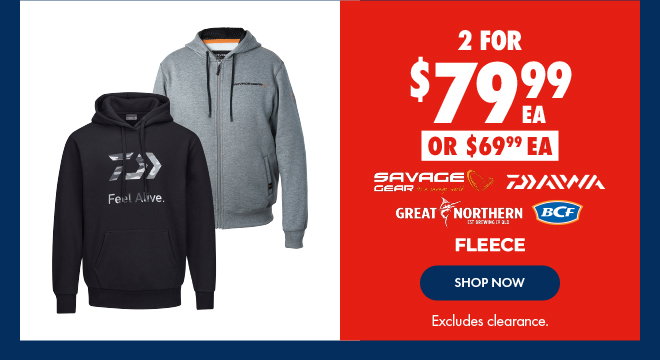 2 for $79.99 Savage Gear, Daiwa, Great Northern & BCF Fleece