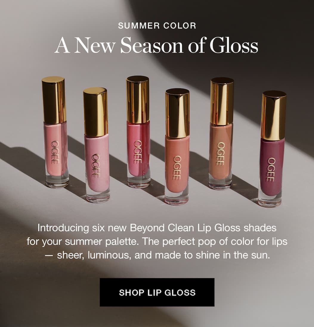 SUMMER COLOR | A New Season of Gloss | Introducing six new Beyond Clean Lip Gloss shades for your summer palette. The perfect pop of color for lips — sheer, luminous, and made to shine in the sun.