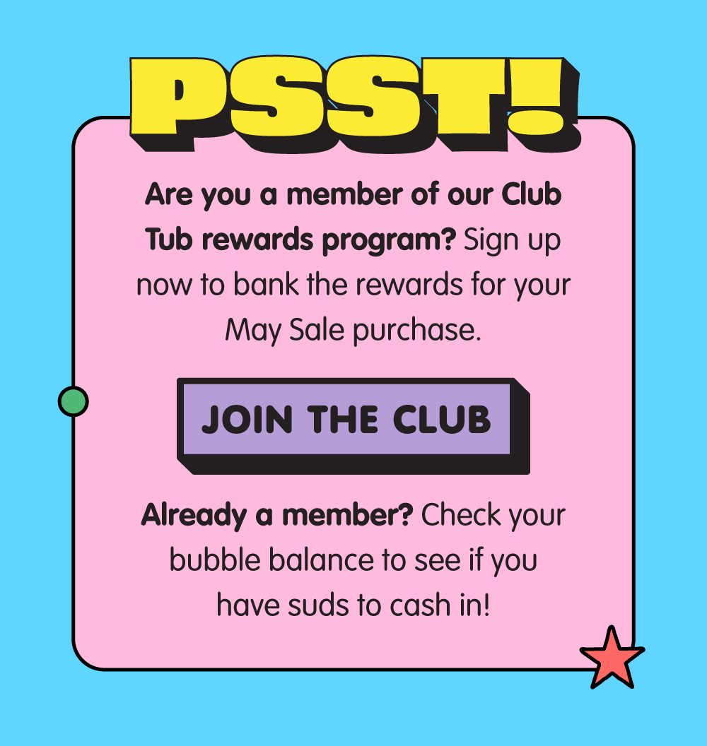 Sign up for Club Tub to get points to use for the sale! Click to join