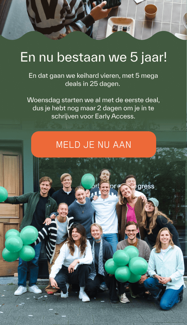 en nu bestaan we 5 jaar. meld je aan voor early access