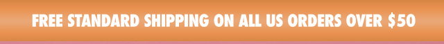 FREE STANDARD SHIPPING ON ALL US ORDERS OVER $50