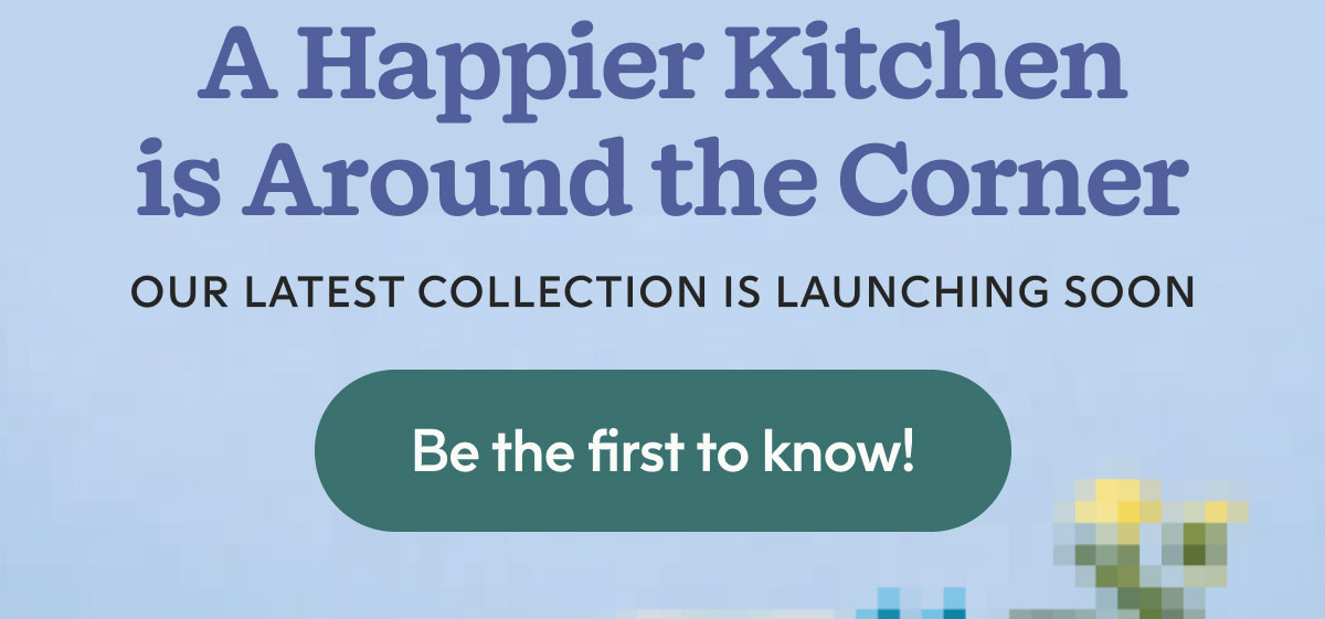 Be the first to know!