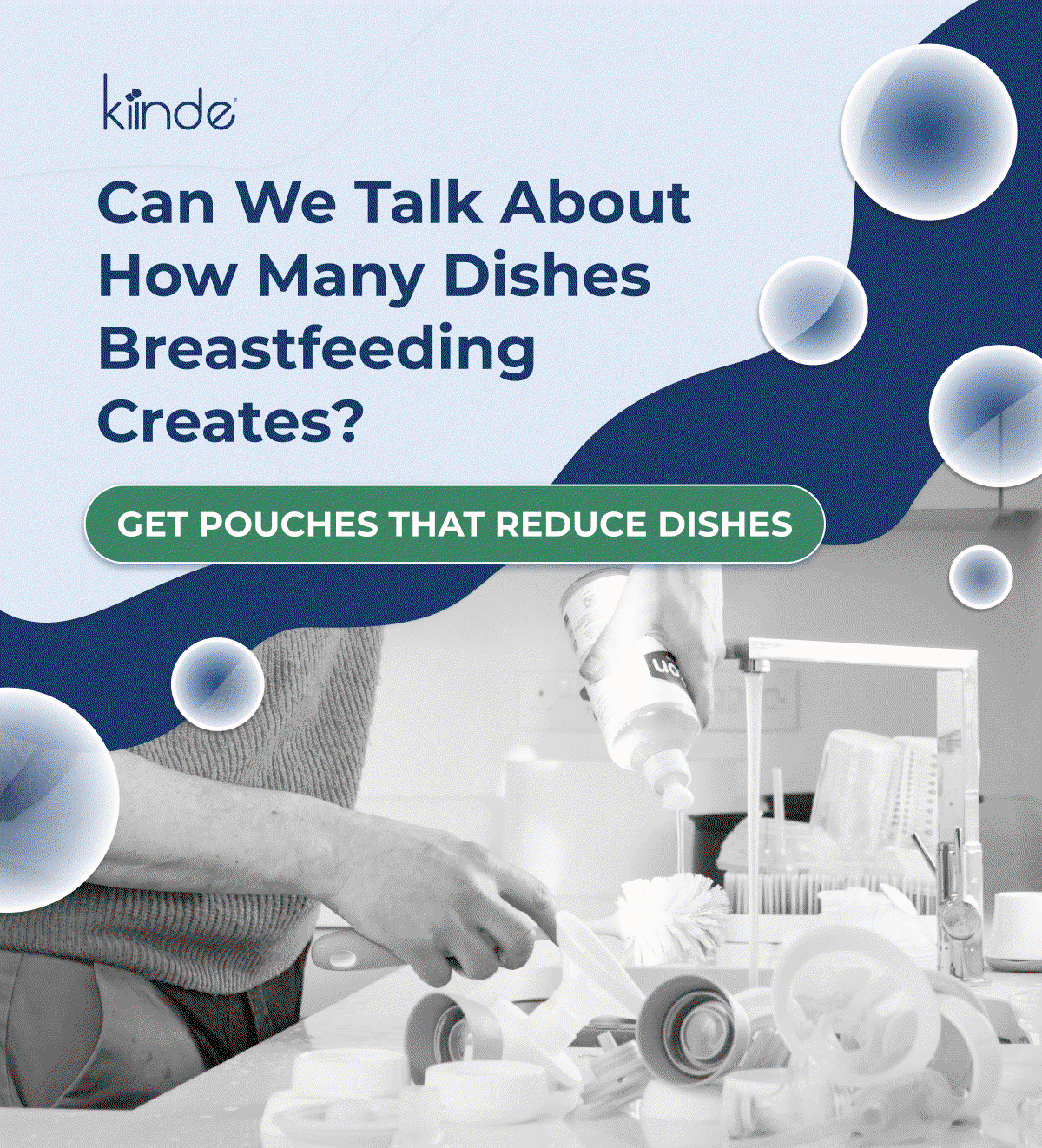 Header Text says "Can We Talk About How Many Dishes Breastfeeding Creates?" with a button that says "Get Pouches that Reduce Dishes" and a gif that alternated between a sink with many pump parts and Kiinde pouches.