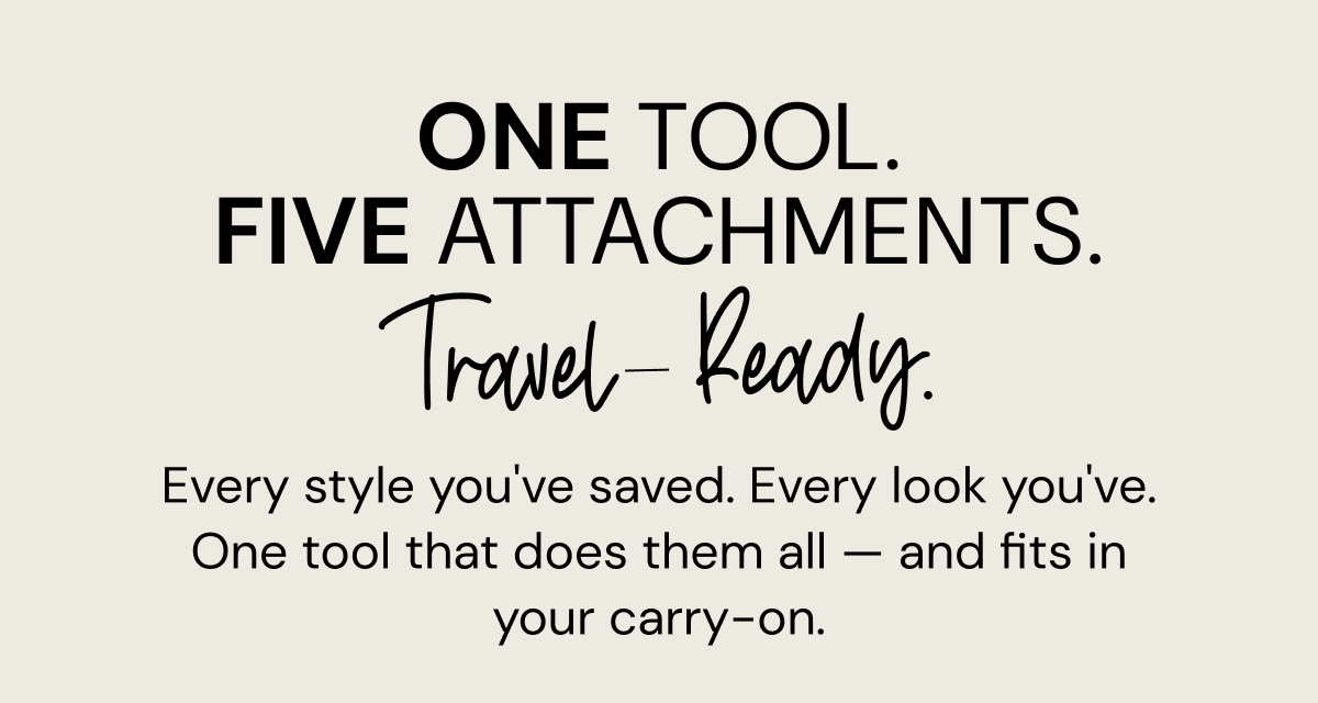 One Tool. 5 Attachments + Travel Ready