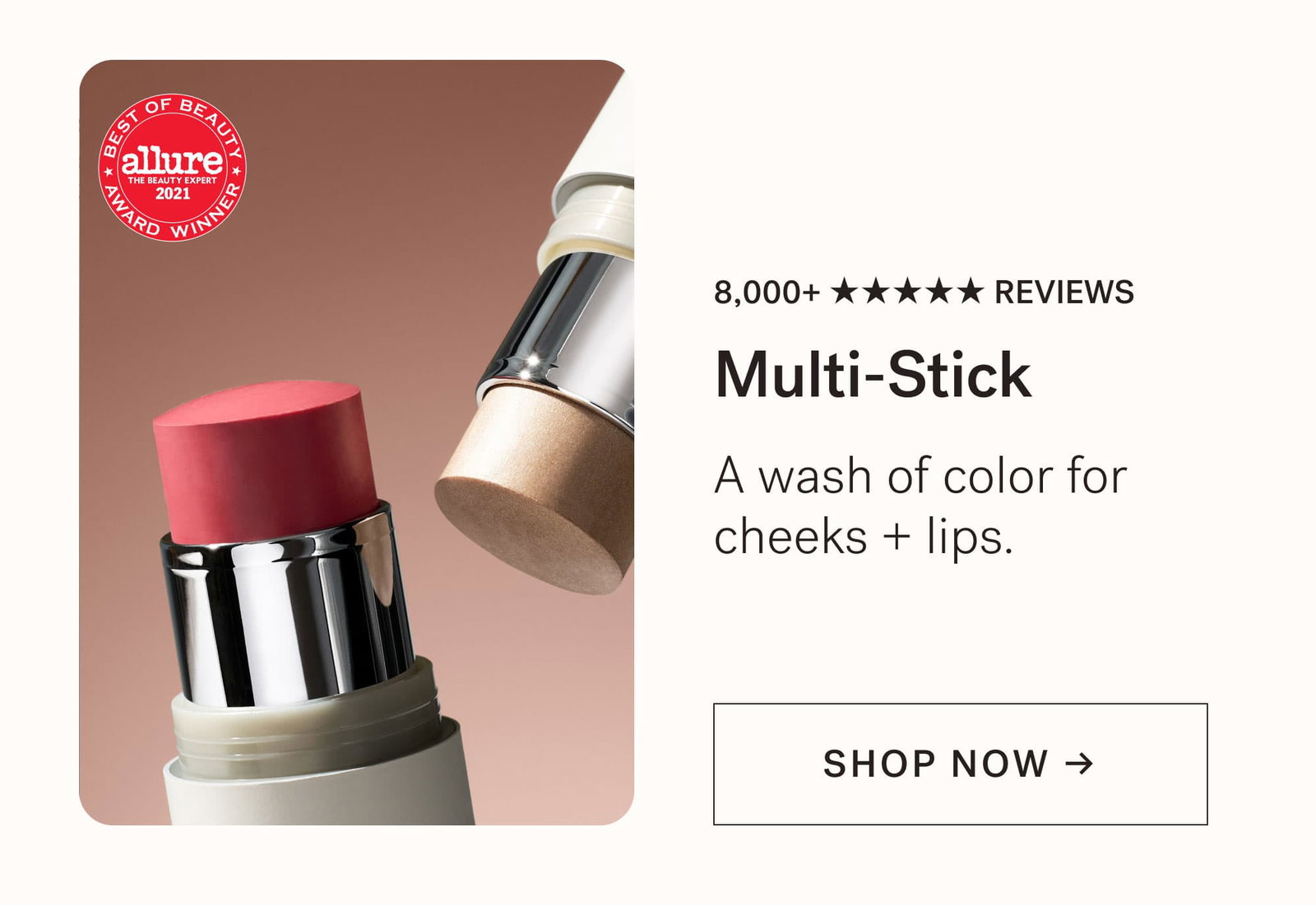 Multi-Stick A wash of color for cheeks + lips. CTA: SHOP NOW