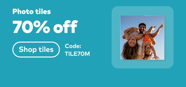 Photo tiles 70% off. Code: TILE70M. Shop now.