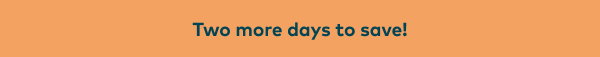 Two more days to save!