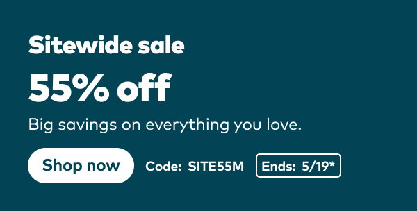 Sitewide sale 55% off. Code: SITE55M. Ends 5/19, see site for details. Shop now.