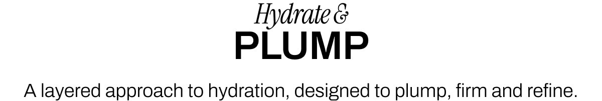 HYDRATE AND PLUMP
