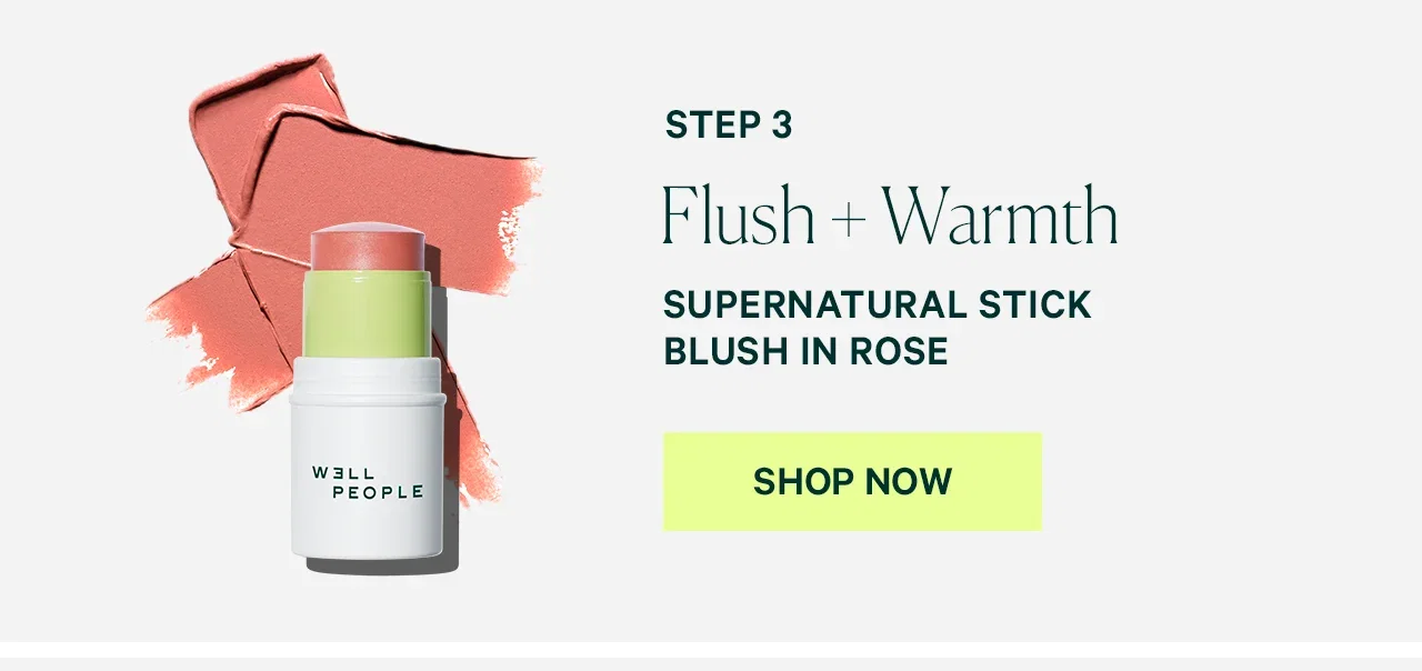 STEP 3 Flush + Warmth SUPERNATURAL STICK BLUSH IN ROSE  SHOP NOW