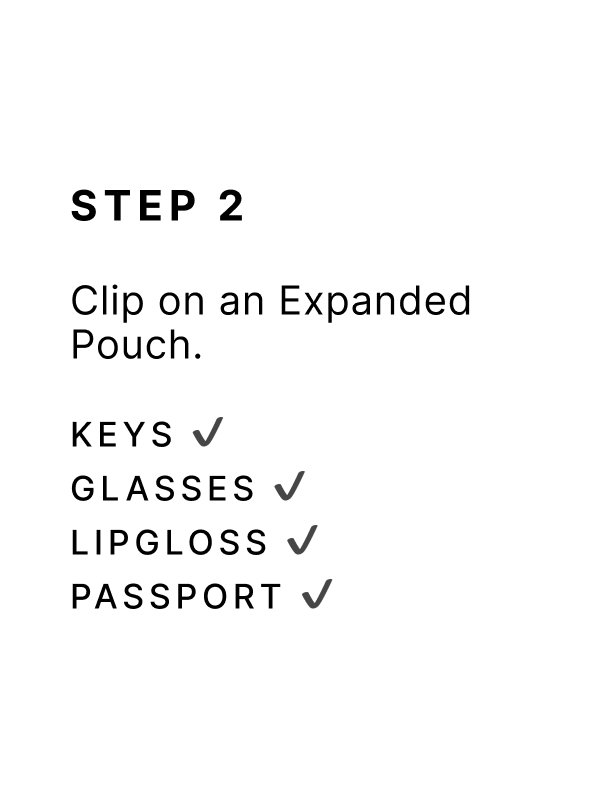 STEP 2 Clip on an Expanded Pouch. keys ✔ glasses ✔ lipgloss ✔ passporT ✔