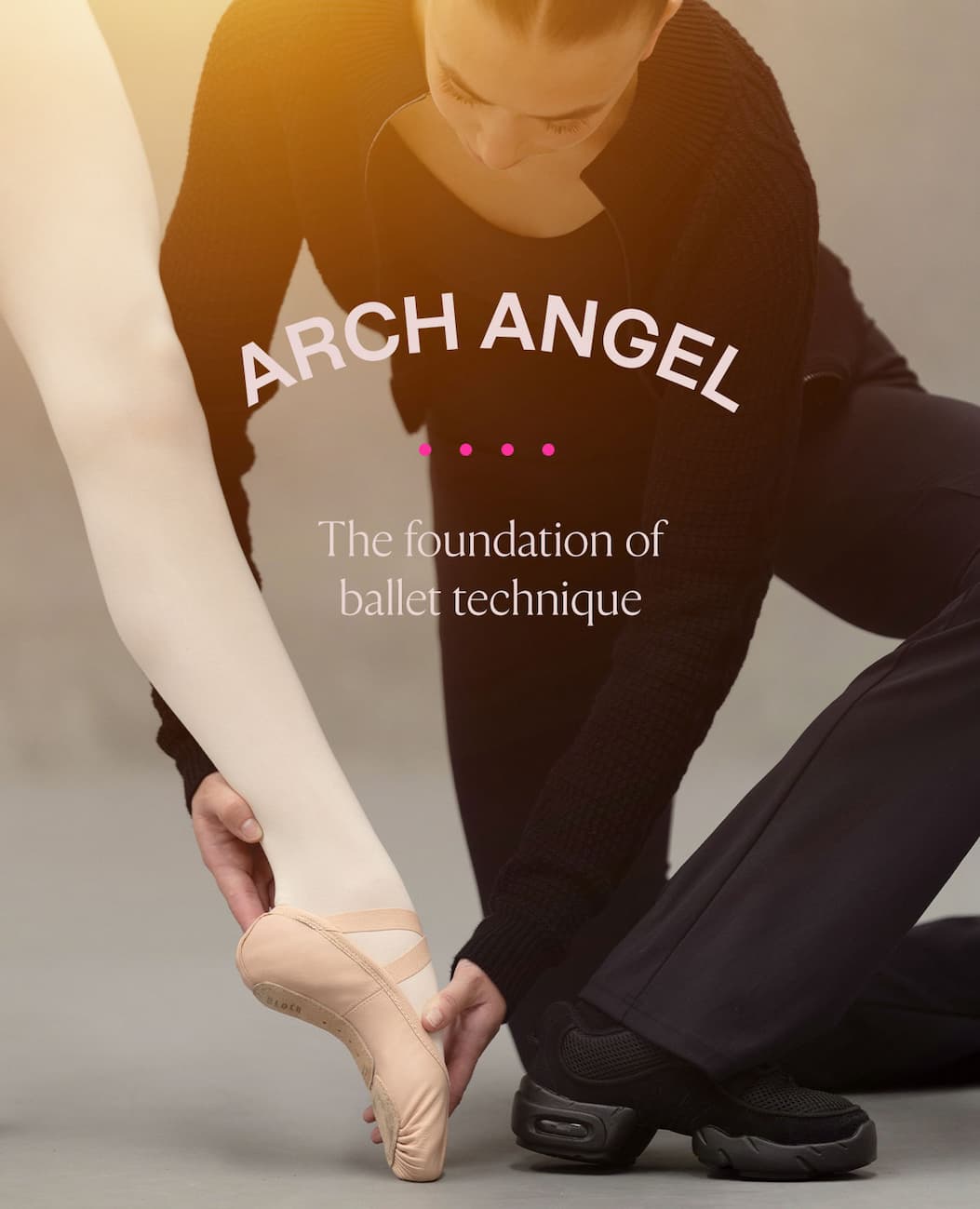 Introducing Arch Angel - The foundation of ballet technique