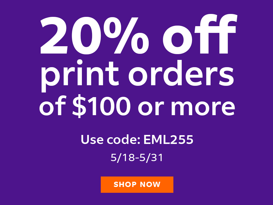 A collage of printed marketing materials surrounding messaging stating that print orders of $100 or more are 20% until 5/31 with code E M L 2 5 5.