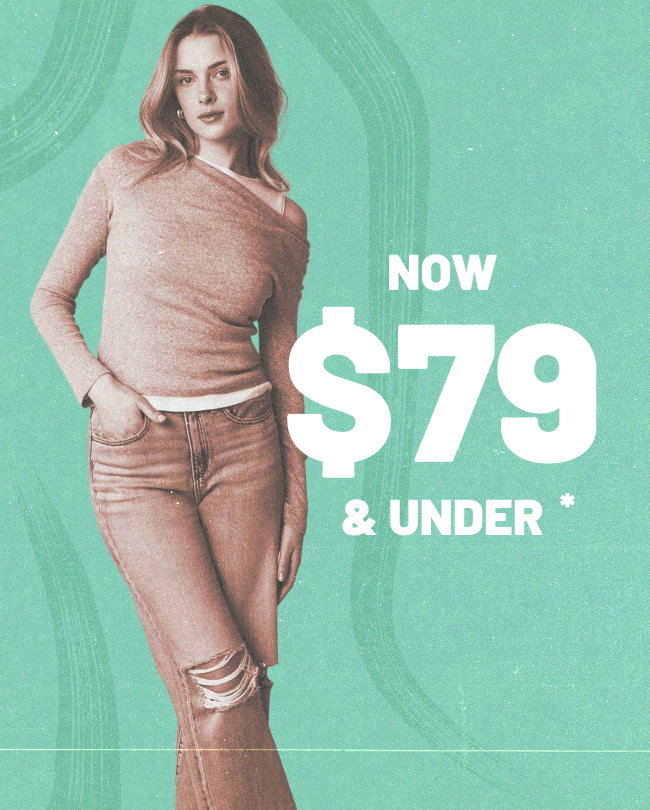 Now $79 & Under*