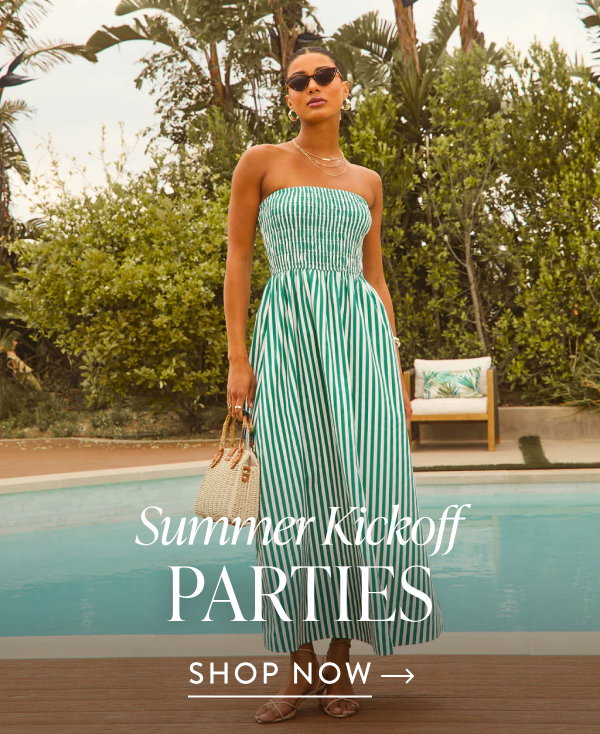 Summer Kickoff Parties. Shop Now