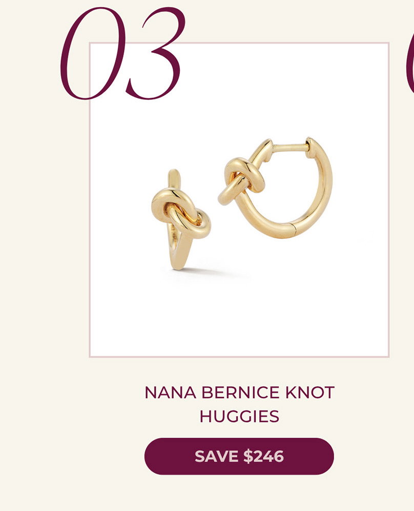 03 NANA BERNICE KNOT HUGGIES | SAVE $246