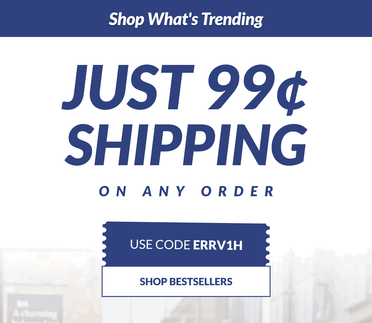 Shop What's Trending. Just 99¢ Shipping on any order Use Code ERRV1H [Click here to Shop Bestsellers]