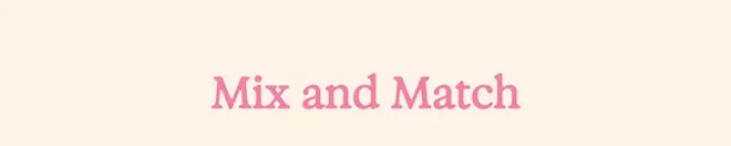 Mix and Match