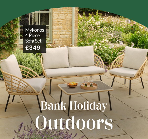 Bank holiday outdoors. Mykonos 4 piece sofa set £349.