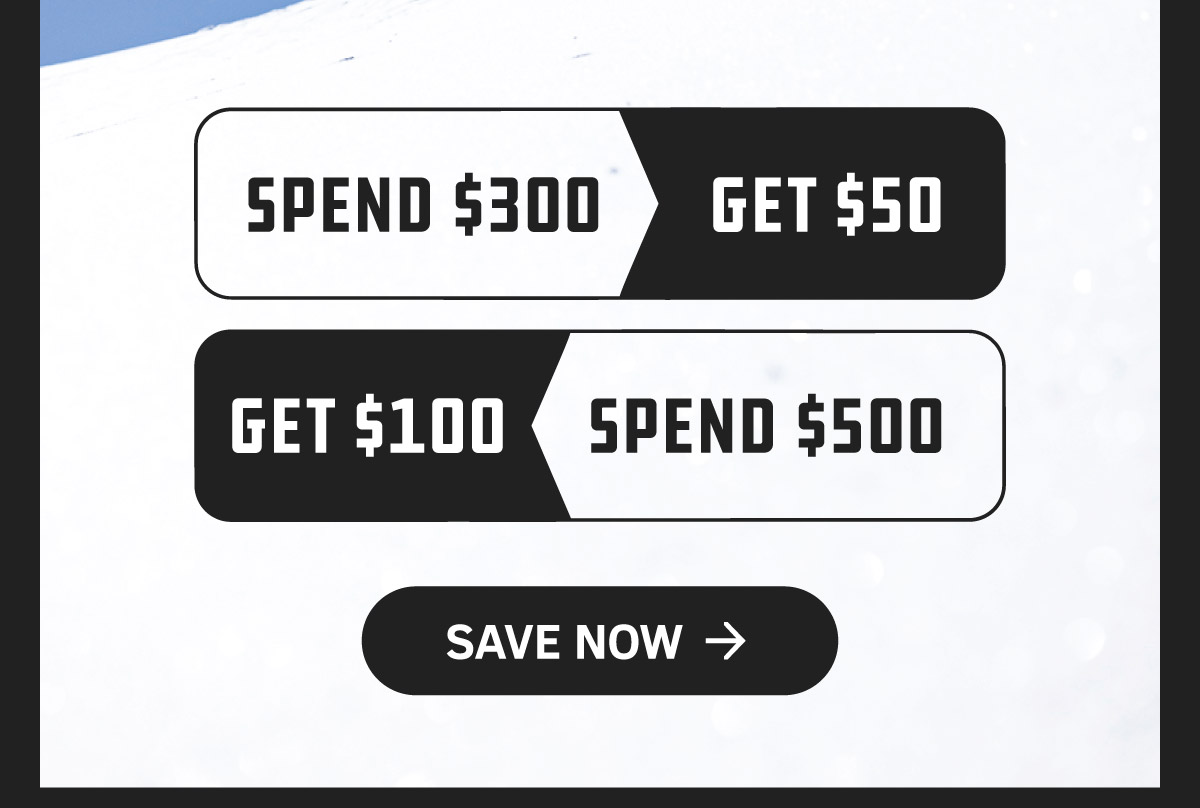 Spend $300, Get $50 | Spend $500, Get $100 | Save Now