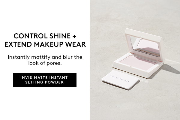 CONTROL SHINE + EXTEND MAKEUP WEAR Instantly mattify and blur the look of pores. INVISIMATTE INSTANT SETTING POWDER
