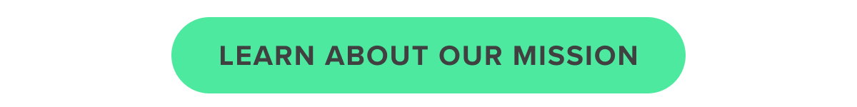 Learn About Our Mission