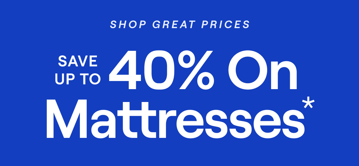 Save up to 40% on mattresses