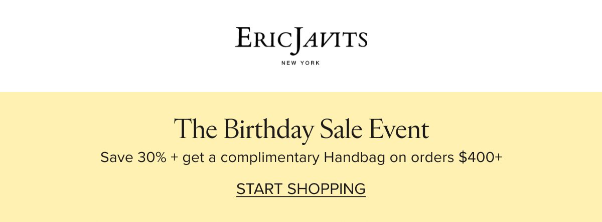 The Birthday Sale Event. Save 30% + complimentary handbag on orders over $400.