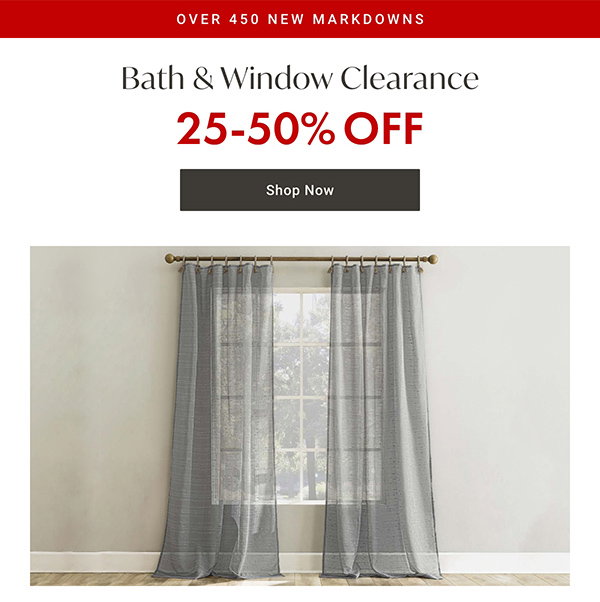 Bath & Window Clearance - 25 - 50% OFF - Shop Now