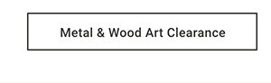 Metal & Wood Art Clearance