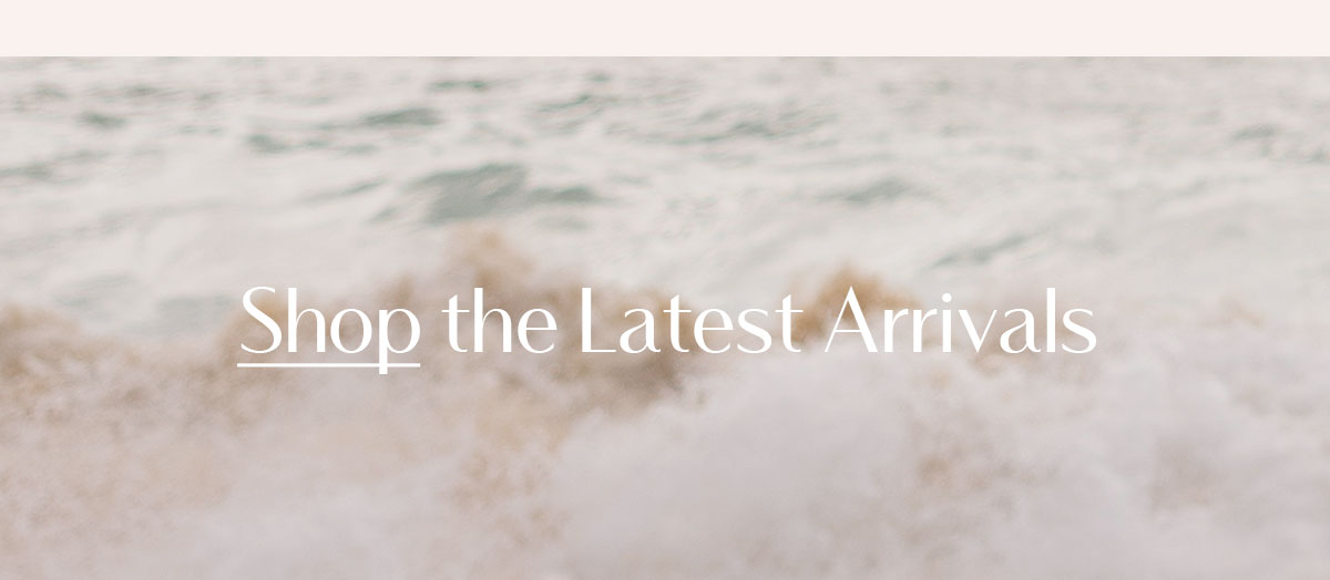 Text reads: Shop the Latest Arrivals