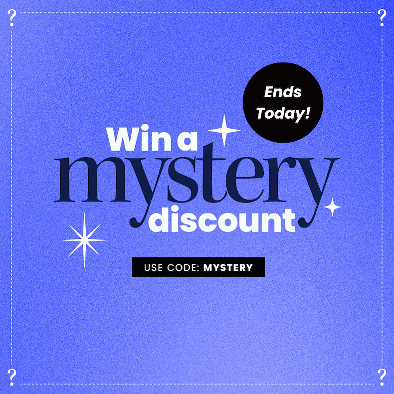 Ends Today - Unlock a Mystery Discount with code: MYSTERY