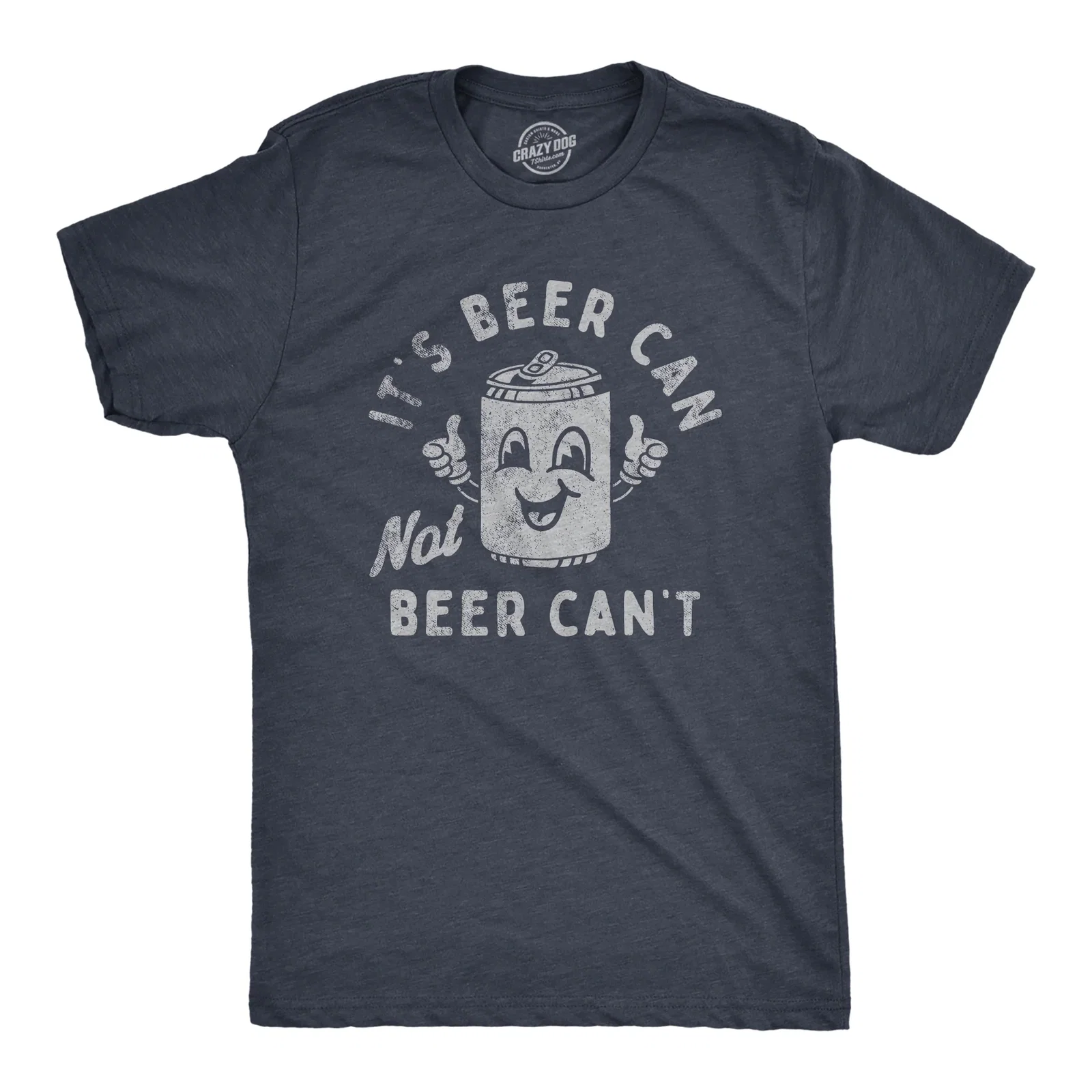 Image of Its Beer Can Not Beer Cant Men's T Shirt