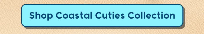 Shop Coastal Cuties Collection