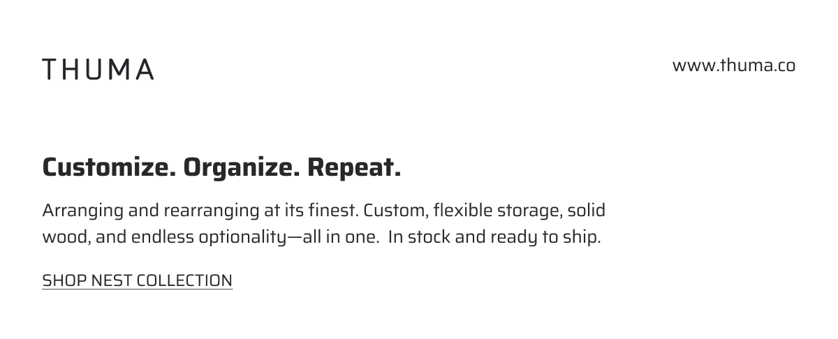 Customize. Organize. Repeat. Shop Nest collection.