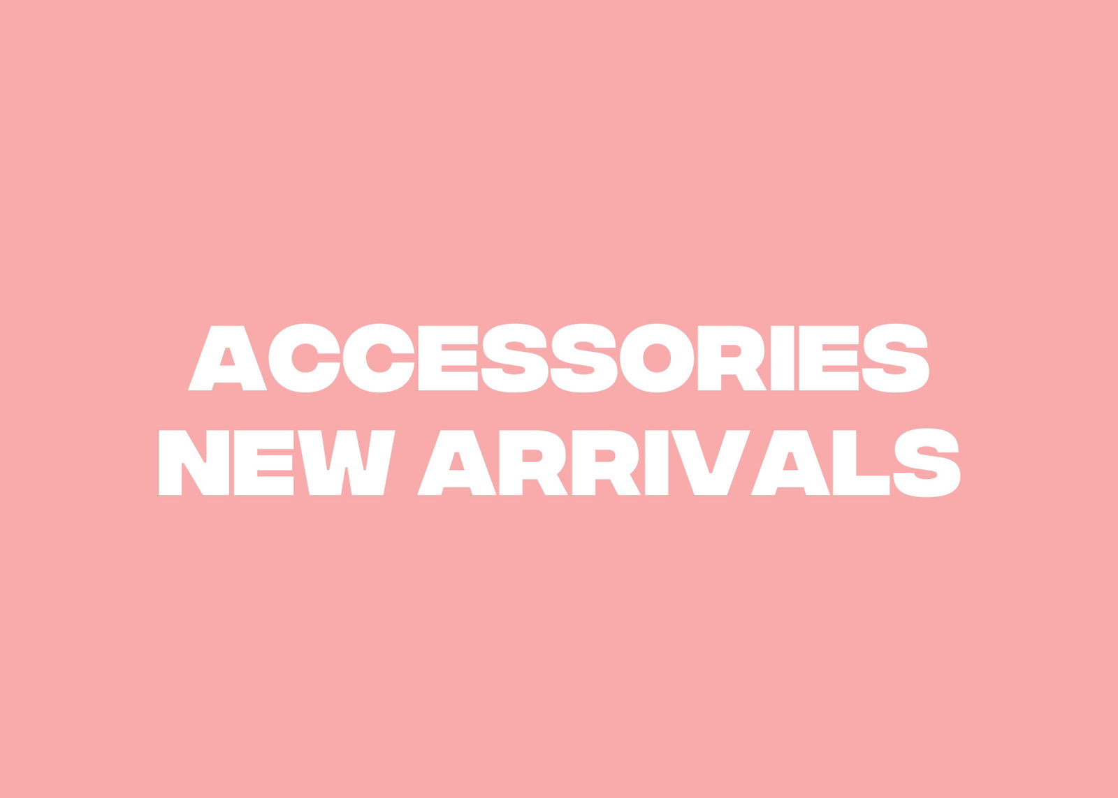 Accessories New Arrivals